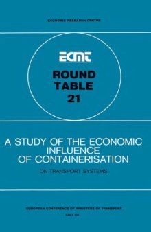 A study of the economic influence of containerisation on transport systems : report of the Twenty-first Round Table on Transport Economics, held at Paris on 1st and 2nd February 1973 ...