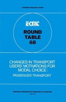 Changes in transport user’s motivations for modal choice : passenger transport : report of the sixty-eight Round Table on Transport Economics, held in Paris on 8th and 9th November 1984.
