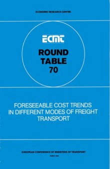 Foreseeable cost trends in different modes of freight transport : report of the seventieth Round Table on Transport Economics held in Paris on 10th-11th January 1985.