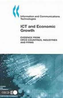 ICT and economic growth : evidence from OECD countries, industries and firms