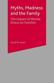 Myths, Madness and the Family: The Impact of Mental Illness on Families