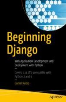  Beginning Django: Web Application Development and Deployment with Python