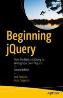 Beginning jQuery: From the Basics of jQuery to Writing your Own Plug-ins
