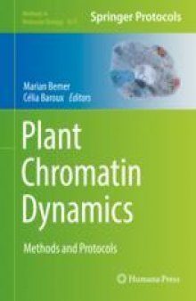 Plant Chromatin Dynamics: Methods and Protocols