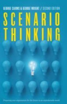 Scenario Thinking: Preparing Your Organization for the Future in an Unpredictable World
