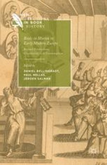 Books in Motion in Early Modern Europe: Beyond Production, Circulation and Consumption