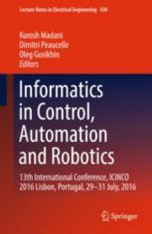 Informatics in Control, Automation and Robotics : 13th International Conference, ICINCO 2016 Lisbon, Portugal, 29-31 July, 2016
