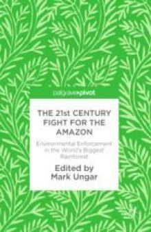  The 21st Century Fight for the Amazon : Environmental Enforcement in the World’s Biggest Rainforest