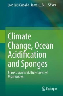 Climate Change, Ocean Acidification and Sponges: Impacts Across Multiple Levels of Organization