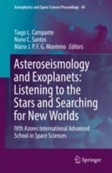 Asteroseismology and Exoplanets: Listening to the Stars and Searching for New Worlds: IVth Azores International Advanced School in Space Sciences