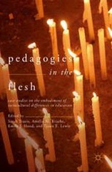 Pedagogies in the Flesh: Case Studies on the Embodiment of Sociocultural Differences in Education