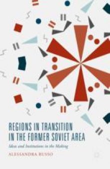 Regions in Transition in the Former Soviet Area: Ideas and Institutions in the Making