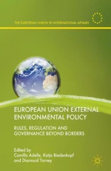European Union External Environmental Policy: Rules, Regulation and Governance Beyond Borders