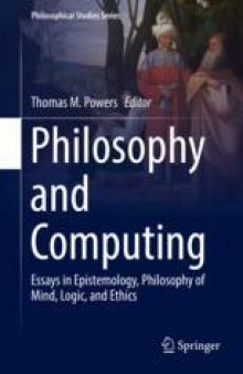  Philosophy and Computing: Essays in Epistemology, Philosophy of Mind, Logic, and Ethics