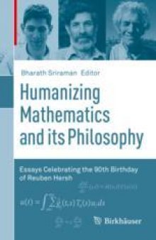  Humanizing Mathematics and its Philosophy: Essays Celebrating the 90th Birthday of Reuben Hersh