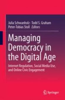 Managing Democracy in the Digital Age: Internet Regulation, Social Media Use, and Online Civic Engagement
