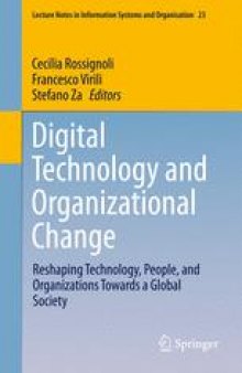 Digital Technology and Organizational Change: Reshaping Technology, People, and Organizations Towards a Global Society