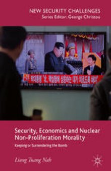  Security, Economics and Nuclear Non-Proliferation Morality: Keeping or Surrendering the Bomb