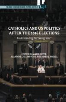 Catholics and US Politics After the 2016 Elections: Understanding the “Swing Vote