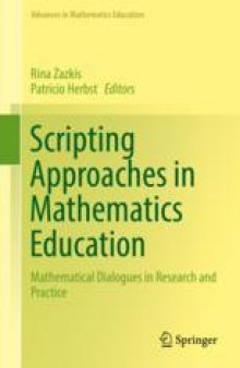 Scripting Approaches in Mathematics Education : Mathematical Dialogues in Research and Practice