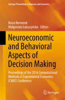 Neuroeconomic and Behavioral Aspects of Decision Making: Proceedings of the 2016 Computational Methods in Experimental Economics (CMEE) Conference