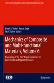 Mechanics of Composite and Multi-functional Materials, Volume 6: Proceedings of the 2017 Annual Conference on Experimental and Applied Mechanics