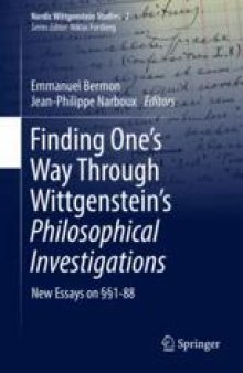 Finding One’s Way Through Wittgenstein’s Philosophical Investigations: New Essays on §§1-88