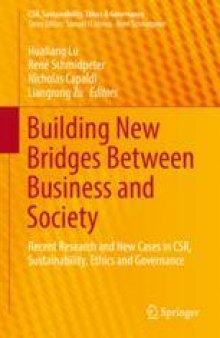 Building New Bridges Between Business and Society: Recent Research and New Cases in CSR, Sustainability, Ethics and Governance