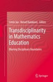 Transdisciplinarity in Mathematics Education: Blurring Disciplinary Boundaries