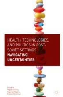 Health, Technologies, and Politics in Post-Soviet Settings: Navigating Uncertainties