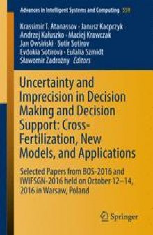 Uncertainty and Imprecision in Decision Making and Decision Support: Cross-Fertilization, New Models and Applications: Selected Papers from BOS-2016 and IWIFSGN-2016 held on October 12-14, 2016 in Warsaw, Poland