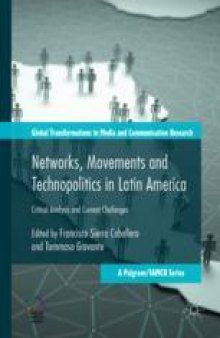 Networks, Movements and Technopolitics in Latin America: Critical Analysis and Current Challenges
