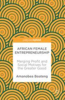  African Female Entrepreneurship: Merging Profit and Social Motives for the Greater Good