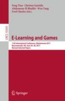 E-Learning and Games: 11th International Conference, Edutainment 2017, Bournemouth, UK, June 26–28, 2017, Revised Selected Papers