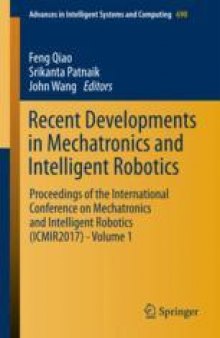 Recent Developments in Mechatronics and Intelligent Robotics: Proceedings of the International Conference on Mechatronics and Intelligent Robotics (ICMIR2017) - Volume 1