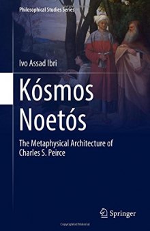  Kósmos Noetós: The Metaphysical Architecture of Charles S. Peirce