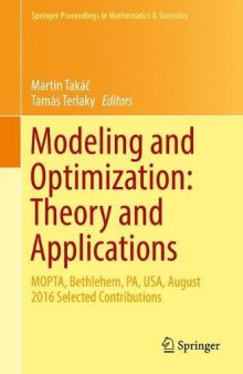 Modeling and Optimization: Theory and Applications: MOPTA, Bethlehem, PA, USA, August 2016 Selected Contributions