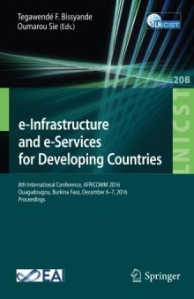 e-Infrastructure and e-Services for Developing Countries: 8th International Conference, AFRICOMM 2016, Ouagadougou, Burkina Faso, December 6-7, 2016, Proceedings