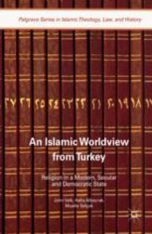 An Islamic Worldview from Turkey: Religion in a Modern, Secular and Democratic State