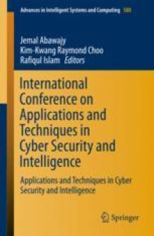 International Conference on Applications and Techniques in Cyber Security and Intelligence: Applications and Techniques in Cyber Security and Intelligence