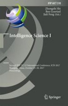 Intelligence Science I: Second IFIP TC 12 International Conference, ICIS 2017, Shanghai, China, October 25-28, 2017, Proceedings