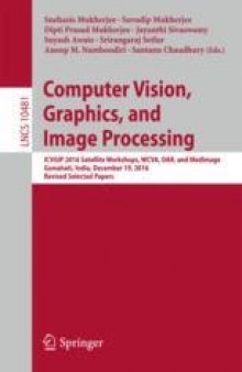 Computer Vision, Graphics, and Image Processing: ICVGIP 2016 Satellite Workshops, WCVA, DAR, and MedImage, Guwahati, India, December 19, 2016 Revised Selected Papers