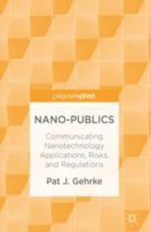  Nano-Publics : Communicating Nanotechnology Applications, Risks, and Regulations