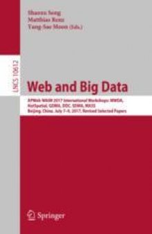 Web and Big Data: APWeb-WAIM 2017 International Workshops: MWDA, HotSpatial, GDMA, DDC, SDMA, MASS, Beijing, China, July 7-9, 2017, Revised Selected Papers