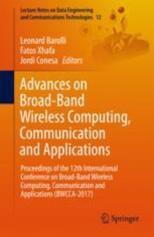 Advances on Broad-Band Wireless Computing, Communication and Applications: Proceedings of the 12th International Conference on Broad-Band Wireless Computing, Communication and Applications (BWCCA-2017)