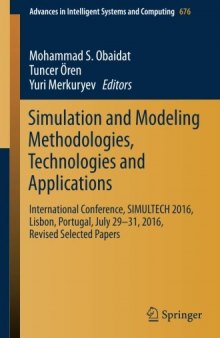 Simulation and Modeling Methodologies, Technologies and Applications: International Conference, SIMULTECH 2016 Lisbon, Portugal, July 29-31, 2016, Revised Selected Papers