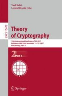Theory of Cryptography: 15th International Conference, TCC 2017, Baltimore, MD, USA, November 12-15, 2017, Proceedings, Part II