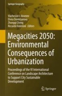 Megacities 2050: Environmental Consequences of Urbanization: Proceedings of the VI International Conference on Landscape Architecture to Support City Sustainable Development
