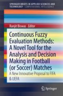  Continuous Fuzzy Evaluation Methods: A Novel Tool for the Analysis and Decision Making in Football (or Soccer) Matches: A New Innovative Proposal to FIFA & UEFA