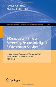 E-Democracy – Privacy-Preserving, Secure, Intelligent E-Government Services: 7th International Conference, E-Democracy 2017, Athens, Greece, December 14-15, 2017, Proceedings